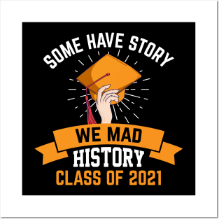 Some have story we mad history class of 2021 Posters and Art